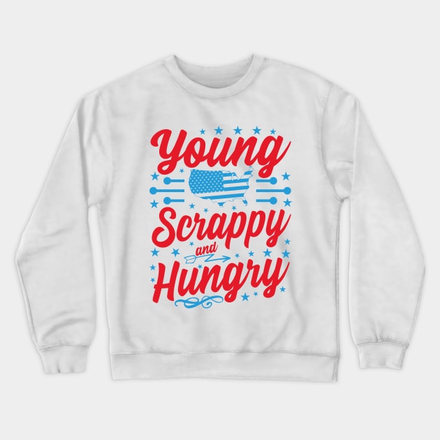 Young Scrappy and Hungry Funny 4th of July Crewneck Sweatshirt by Estrytee